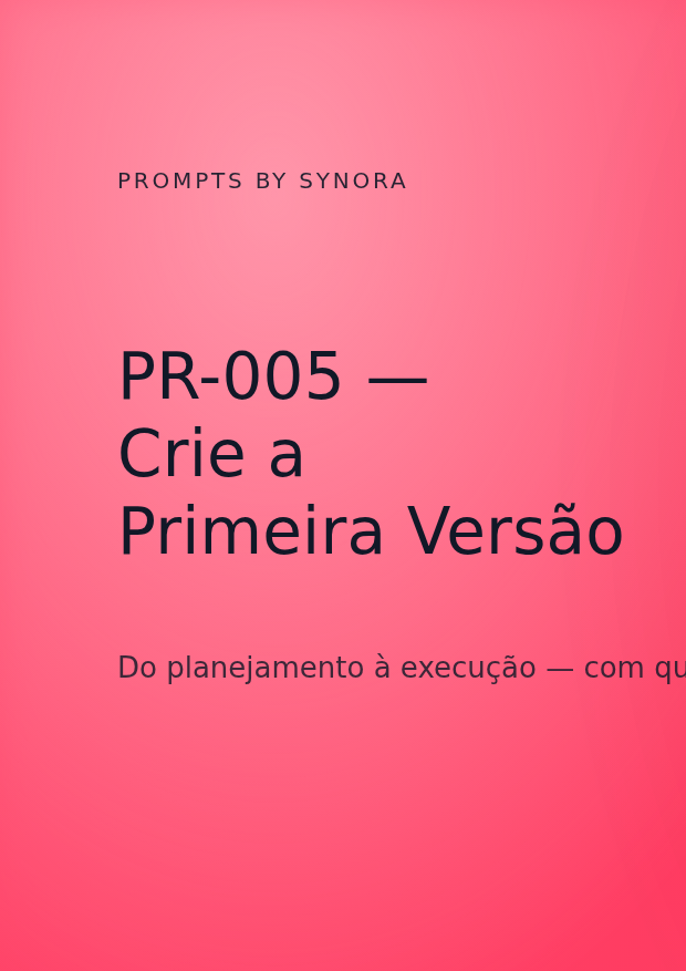 Capa PR-005 — Crie a Primeira Versão