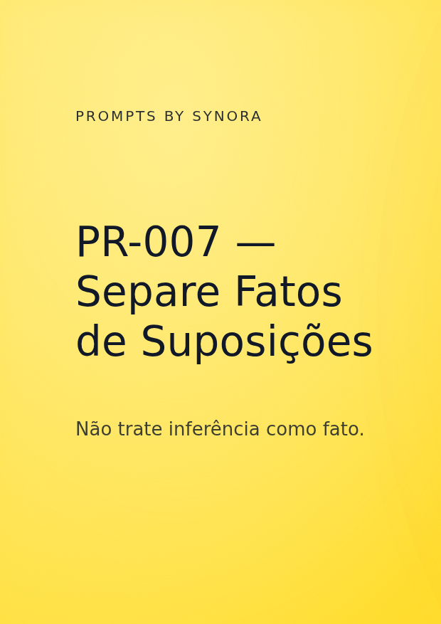 Capa PR-007 — Separe Fatos de Suposições